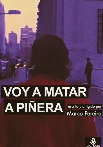 Voy a Matar a Piñera
