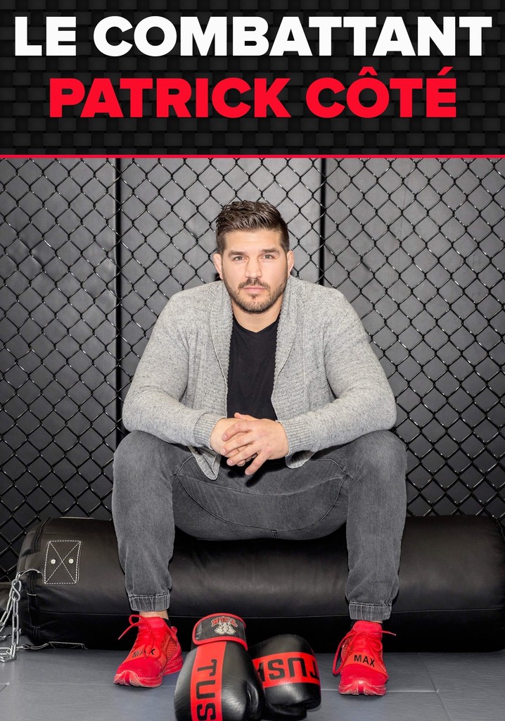 Le combattant : Patrick Côté