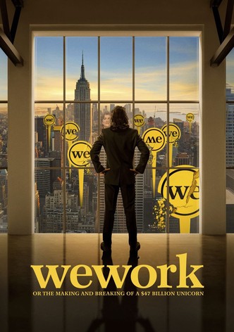 WeWork: or The Making and Breaking of A $47 Billion Unicorn