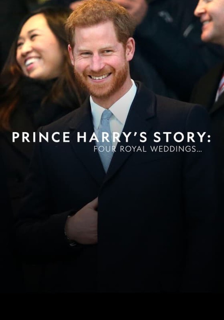 Prince Harry's Story: Four Royal Weddings
