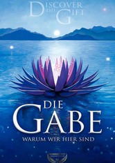 Die Gabe - Warum wir hier sind