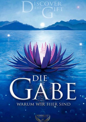 Die Gabe - Warum wir hier sind