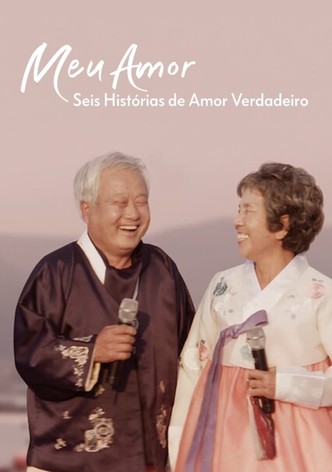 Meu Amor: Seis Histórias de Amor Verdadeiro