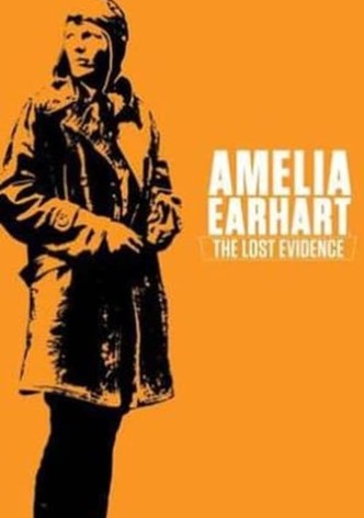 Amelia Earhart: The Lost Evidence