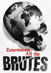 Exterminate All the Brutes - Miniseries