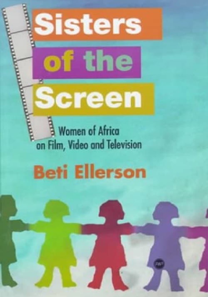Sisters of the Screen - African Women in the Cinema