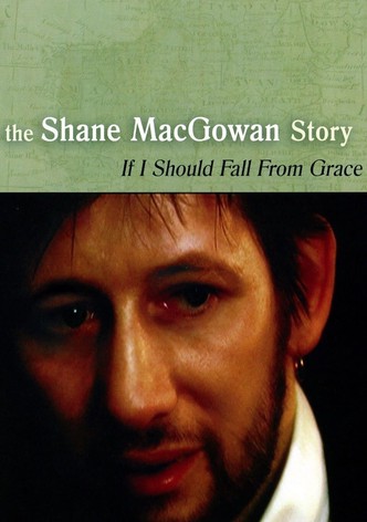 If I Should Fall from Grace: The Shane MacGowan Story