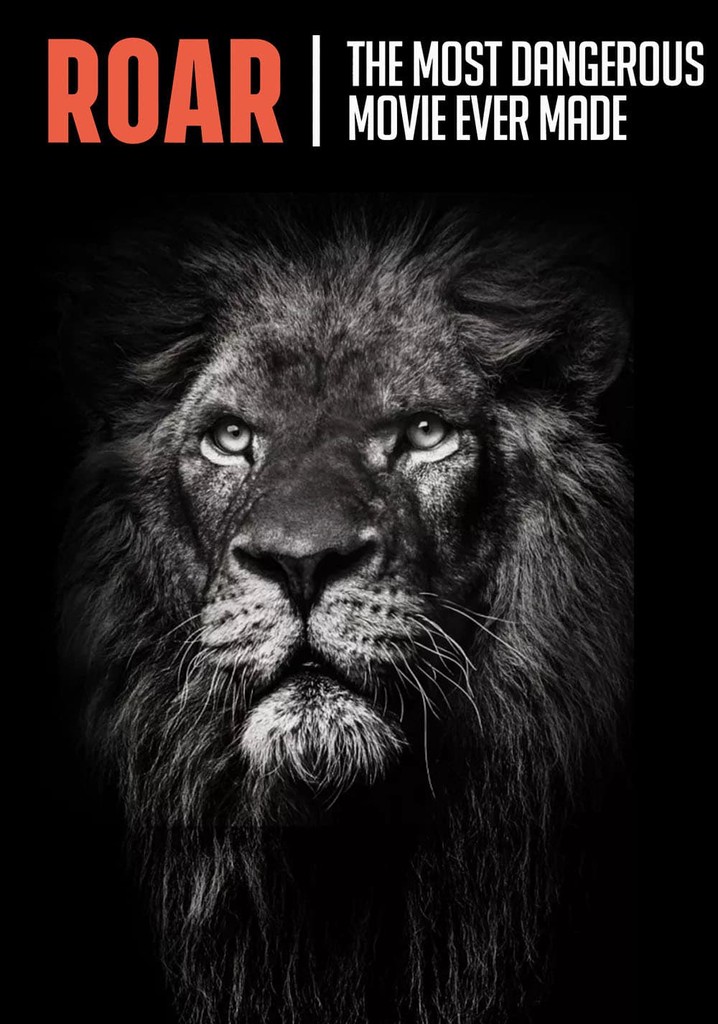 Roar: The Most Dangerous Movie Ever Made