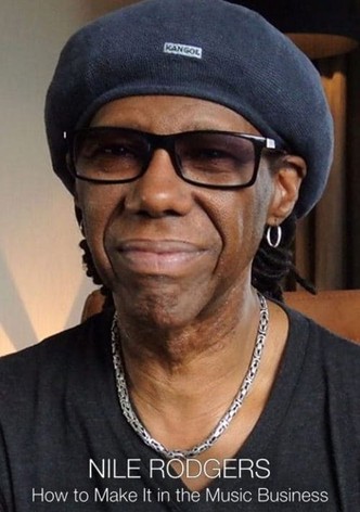 Nile Rodgers: How to Make It in the Music Business