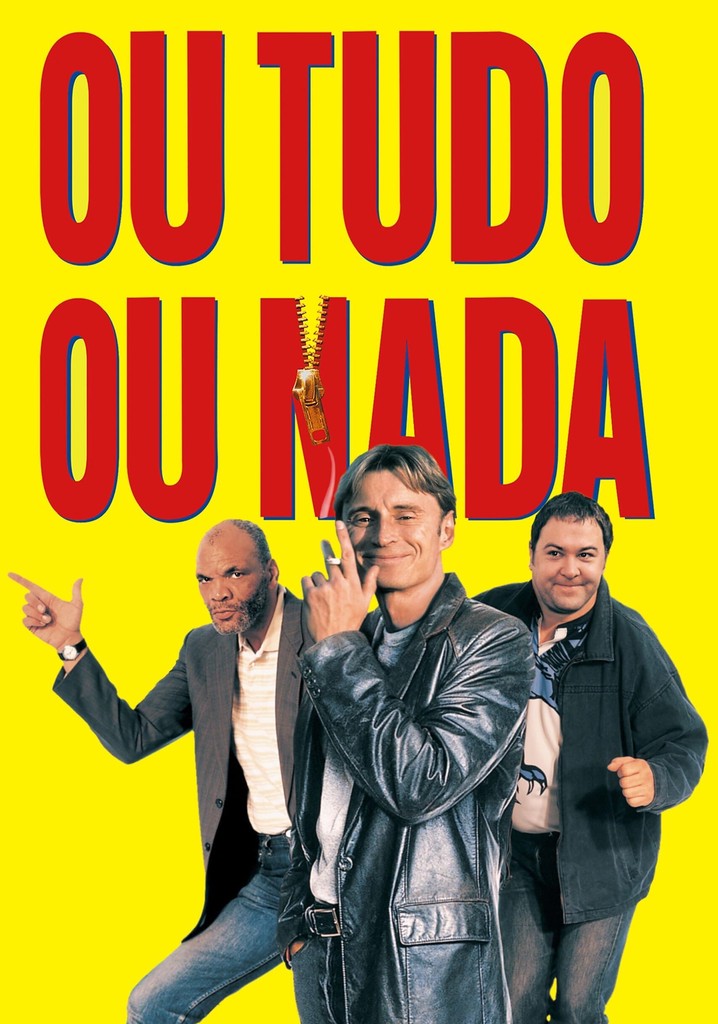 Ou Tudo ou Nada filme - Veja onde assistir