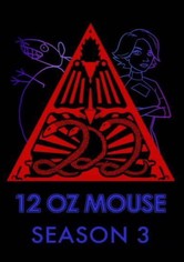 12 oz. Mouse - 12 Oz. Mouse: Season 3