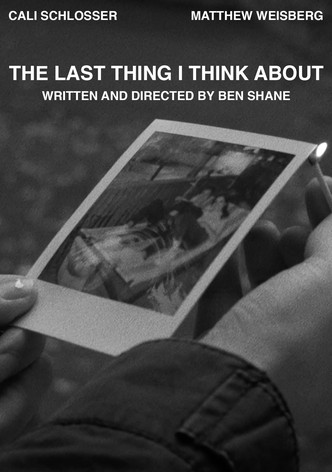 The Last Thing I Think About