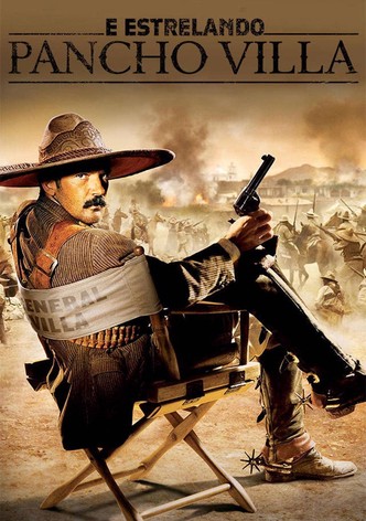E Estrelando Pancho Villa