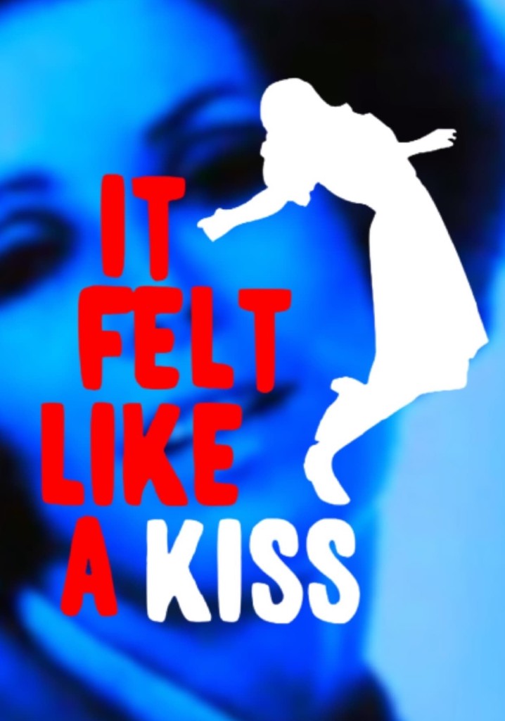 It Felt Like a Kiss