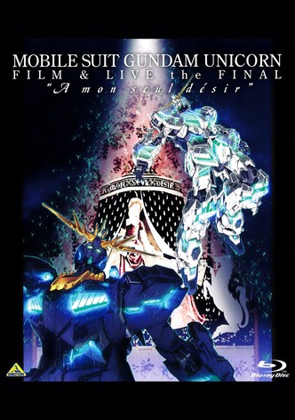 Mobile Suit Gundam Unicorn Film And Live The Final - A Mon Seul Desir