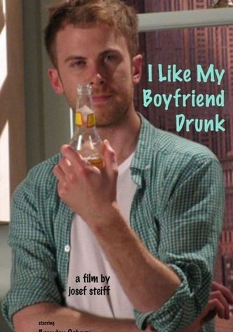 I Like My Boyfriend Drunk