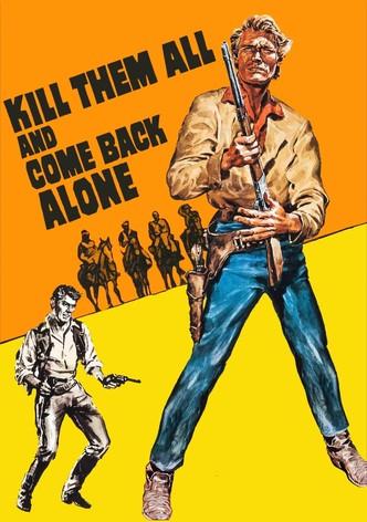 Mate Todos Eles E Volte Só