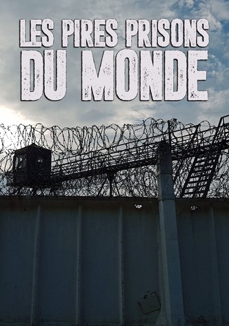 Les pires prisons du monde