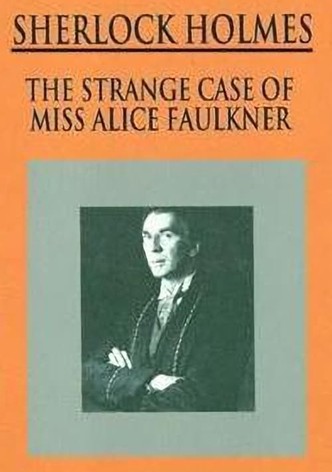 Sherlock Holmes: The Strange Case of Alice Faulkner