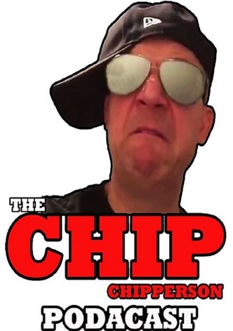 The Chip Chipperson Podacast