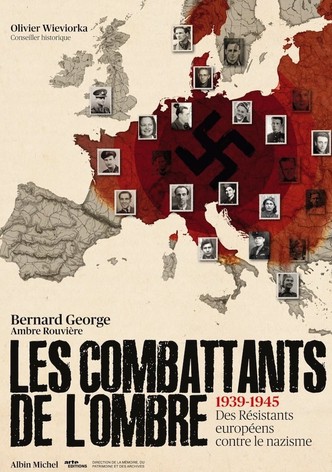 Les Combattants de l'ombre : Des résistants européens contre le nazisme