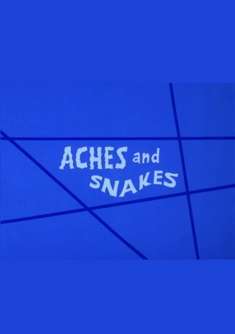 Aches and Snakes