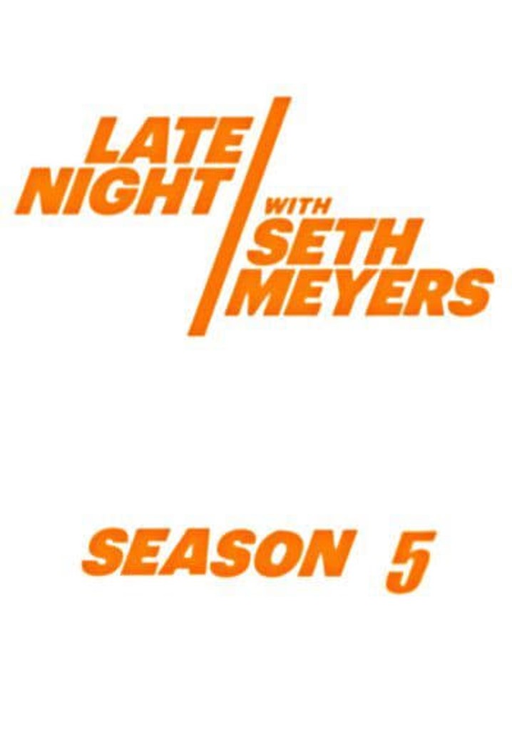 Late night with seth meyers season 5 episodes streaming online