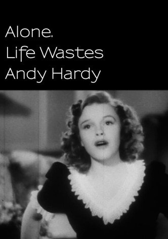 Alone. Life Wastes Andy Hardy