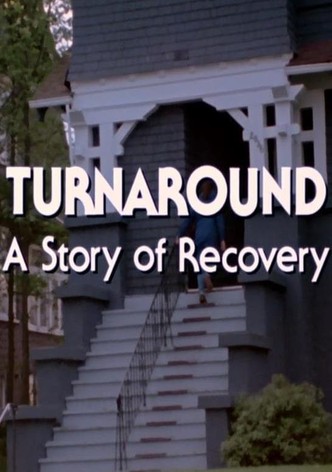 Turnaround: A Story of Recovery