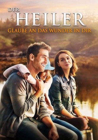 Der Heiler - Glaube an das Wunder in Dir