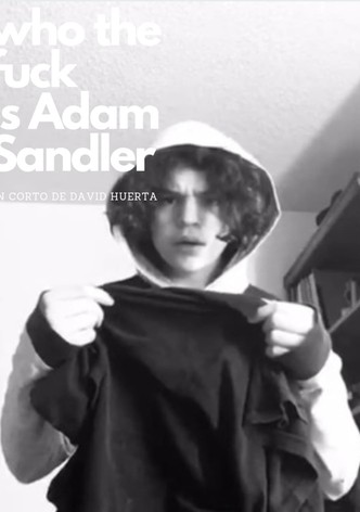 Who the fuck is adam sandler