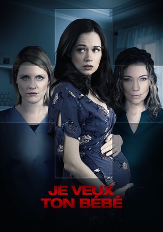 Je veux ton bébé...