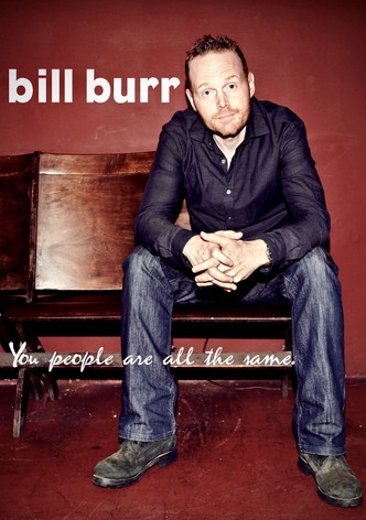 Bill Burr: You People Are All the Same