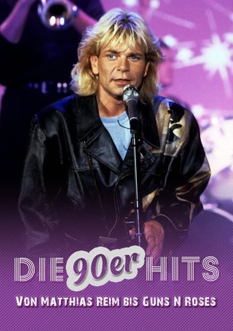 Die 90er-Hits - Von Matthias Reim bis Guns 'n Roses