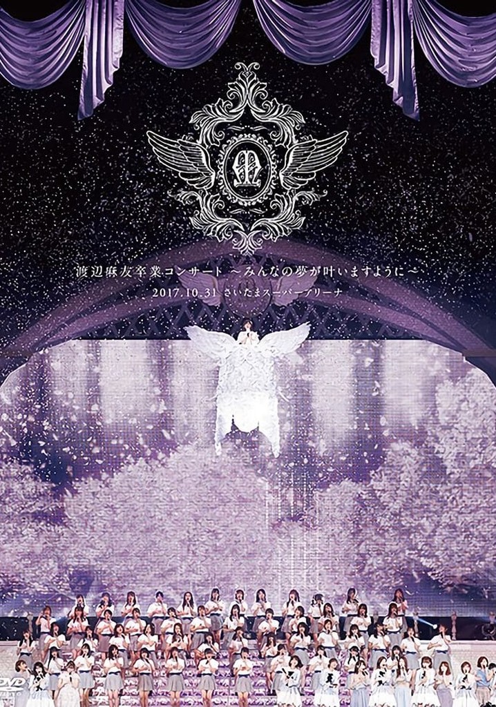 Mayu Watanabe Graduation Concert ~may all your dream come true~