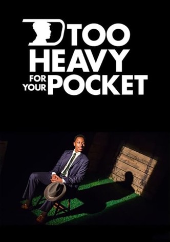 Too Heavy For Your Pocket