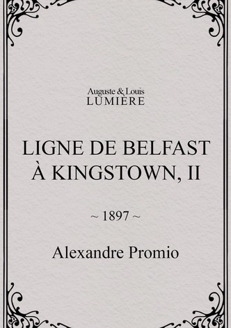 Ligne de Belfast à Kingstown, II