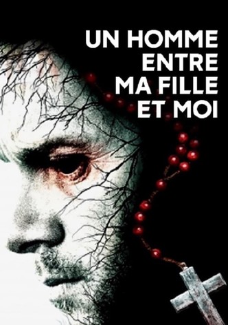 Un homme entre ma fille et moi
