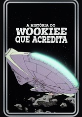 The Story of the Faithful Wookiee