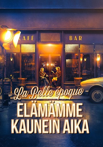 La Belle epoque - Elämämme kaunein aika