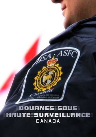 Douanes sous haute surveillance : Canada