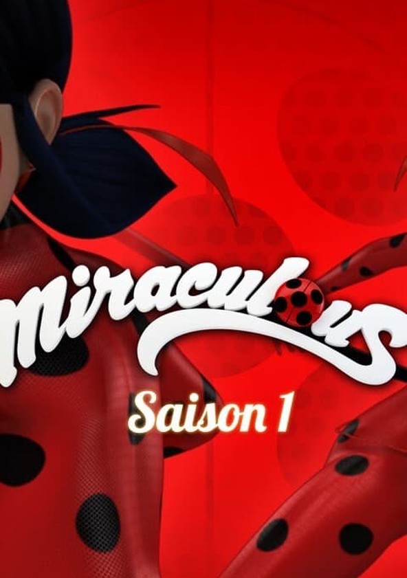 Saison 1 Miraculous Les Aventures De Ladybug Et Chat Noir Streaming Ou Regarder Les Episodes