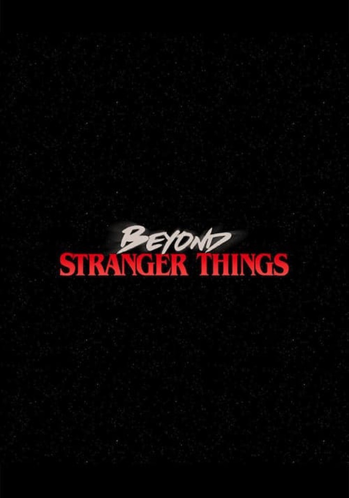 Beyond Stranger Things - streaming tv show online