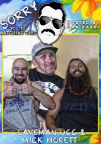 Sorry You're Watching This: Caveman Ugg & Mick Moretti