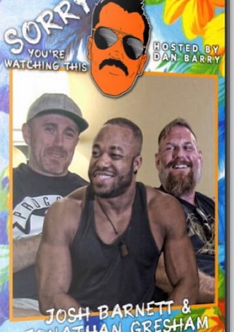 Sorry You're Watching This: Josh Barnett & Jon Gresham