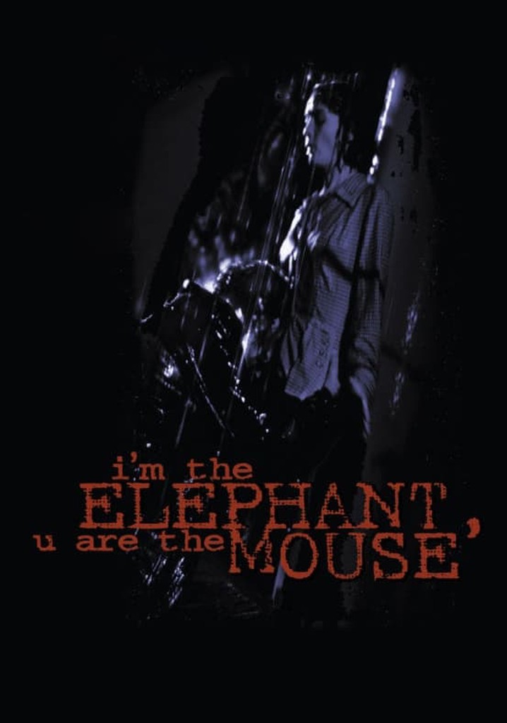 I'm the Elephant, U Are the Mouse