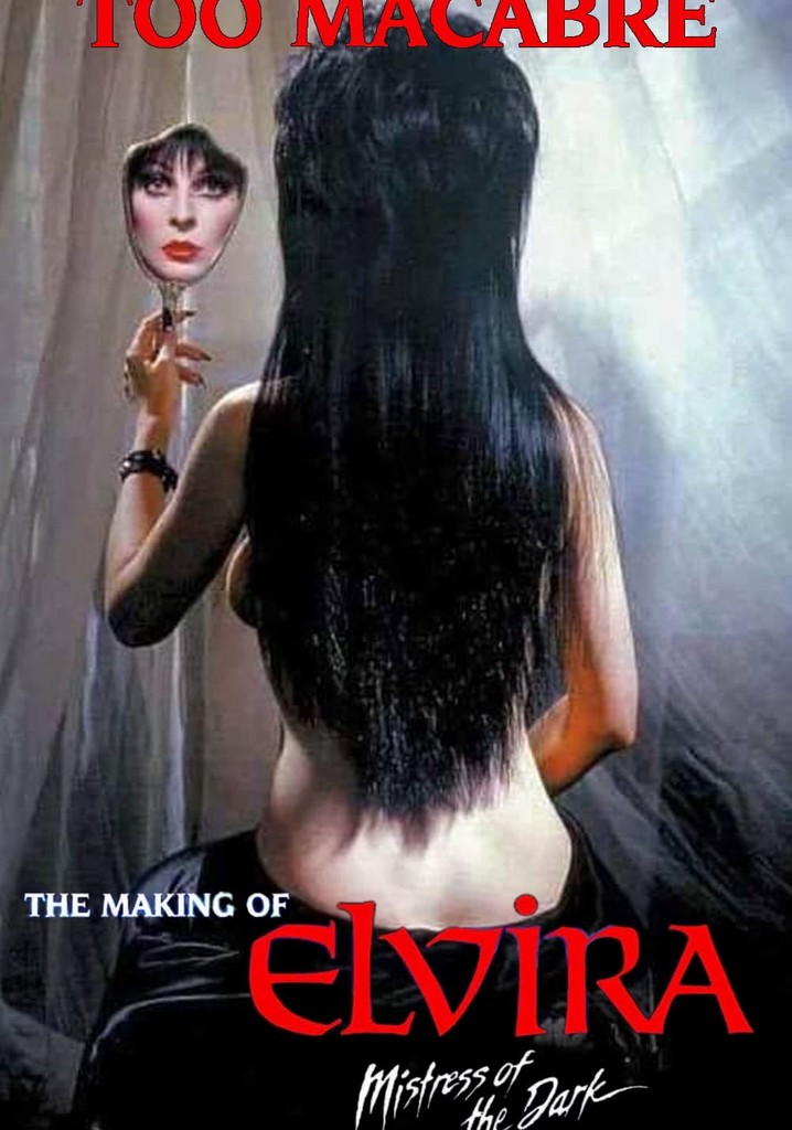 Too Macabre: The Making of Elvira, Mistress of the Dark
