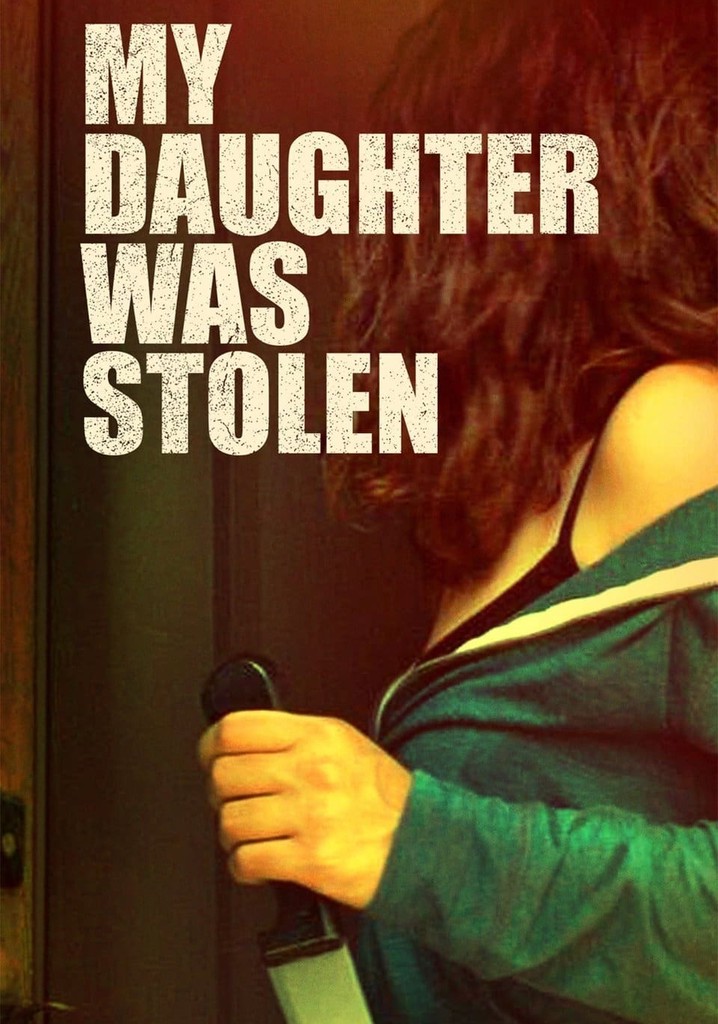My Daughter Was Stolen