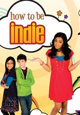 How To Be Indie Stream Tv Show Online