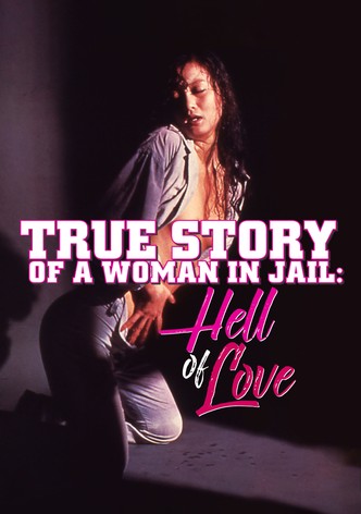 True Story of a Woman in Jail: Hell of Love
